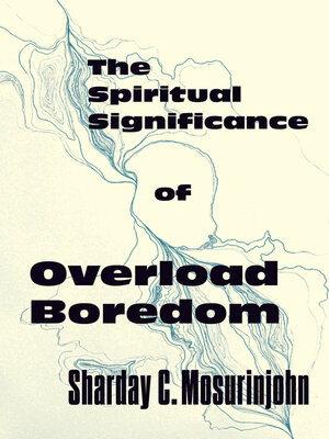cover image of The Spiritual Significance of Overload Boredom